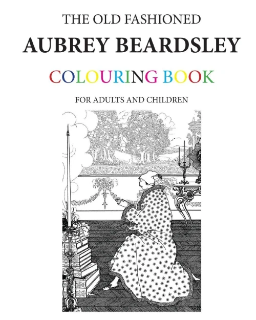 The Old Fashioned Aubrey Beardsley Colouring Book