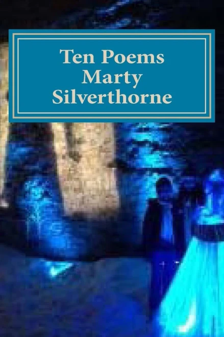Marty Silverthorne Ten Poems (Digital & Print Chapbooks Special Series)