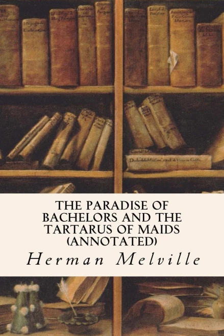 The Paradise Of Bachelors And The Tartarus Of Maids (Annotated)