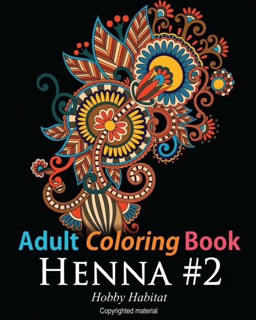 Adult Coloring Book - Henna #2: Coloring Book For Adults Featuring 50 Inspirational Henna Paisley Designs (Hobby Habitat Coloring Books)