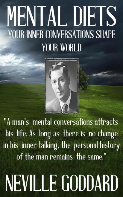 Neville Goddard: Mental Diets (How Your Inner Conversations Shape Your World) (Our Inner World)