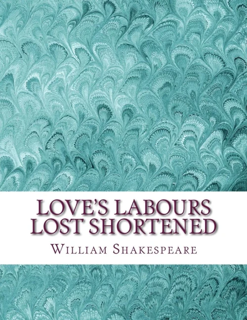 Love'S Labours Lost Shortened: Shakespeare Edited For Length