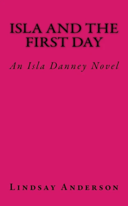 Isla And The First Day: An Isla Danney Novel