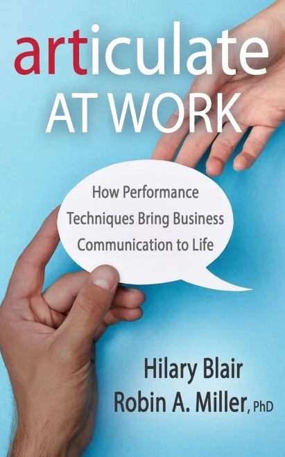 Articulate at Work: How Performance Techniques Bring Business Communication to Life