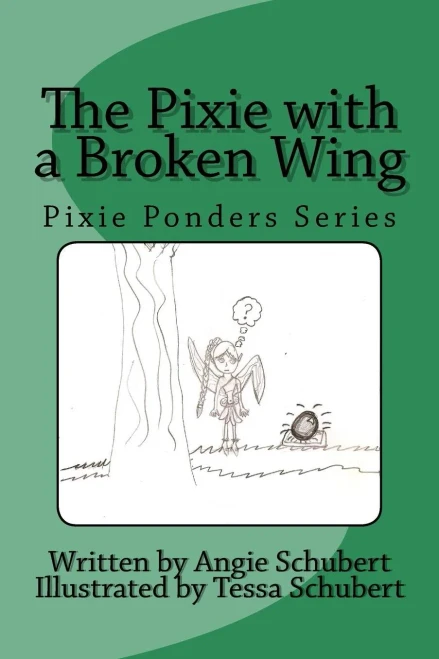 The Pixie With A Broken Wing: Pixie Ponders Series (Volume 1)
