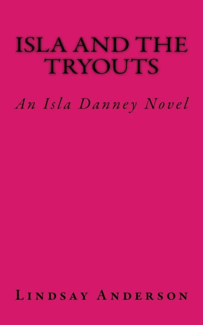 Isla And The Tryouts: An Isla Danney Novel