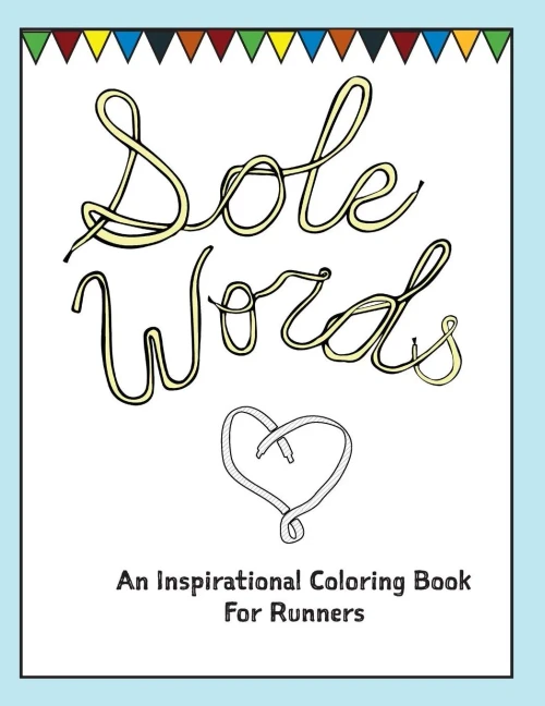 Sole Words: An Inspirational Coloring Book For Runners