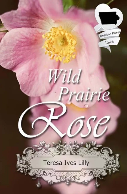 Wild Prairie Rose: Christian Historical Romance Novella (American State Flower)