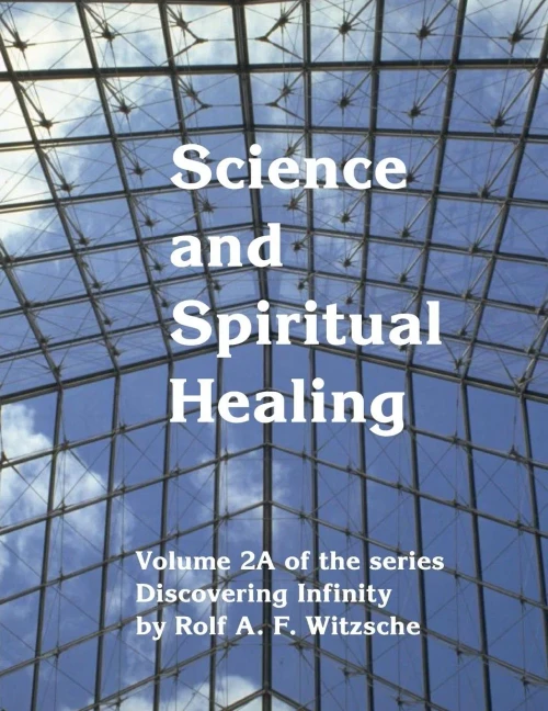 Science And Spiritual Healing: Discovering Infinity