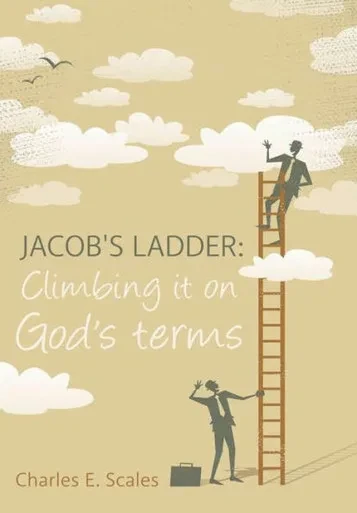 Jacob'S Ladder: Climbing It On God'S Terms