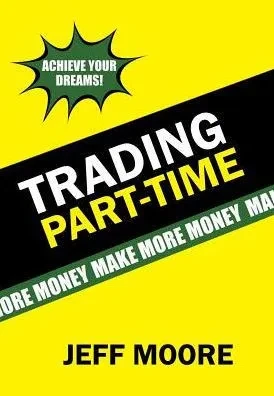 Trading Part-Time: How To Trade The Stock Market Part-Time!