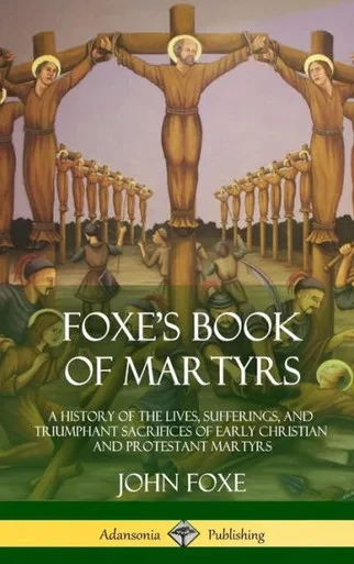 Foxe'S Book Of Martyrs: A History Of The Lives, Sufferings, And Triumphant Sacrifices Of Early Christian And Protestant Martyrs (Hardcover)