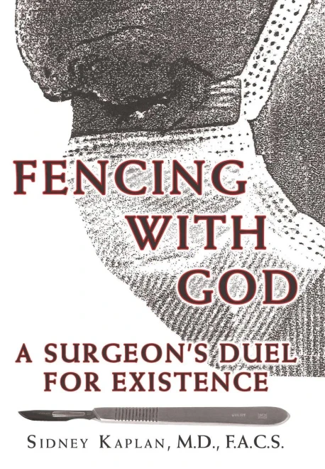Fencing With God: A Surgeon'S Duel For Existence
