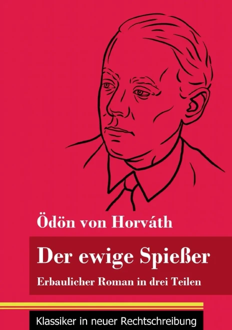 Der ewige Spießer: Erbaulicher Roman in drei Teilen (Band 135, Klassiker in neuer Rechtschreibung) (German Edition) - Paperback