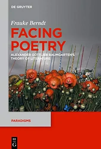Facing Poetry: Alexander Gottlieb Baumgarten's Theory of Literature (Paradigms)