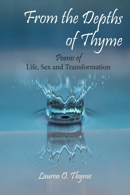 From The Depths Of Thyme: Poems Of Life, Sex, And Transformation