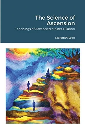 The Science of Ascension: Channeled Teaching of Ascended Master Hilarion: Channeled Teaching of Ascended Master Hilarion