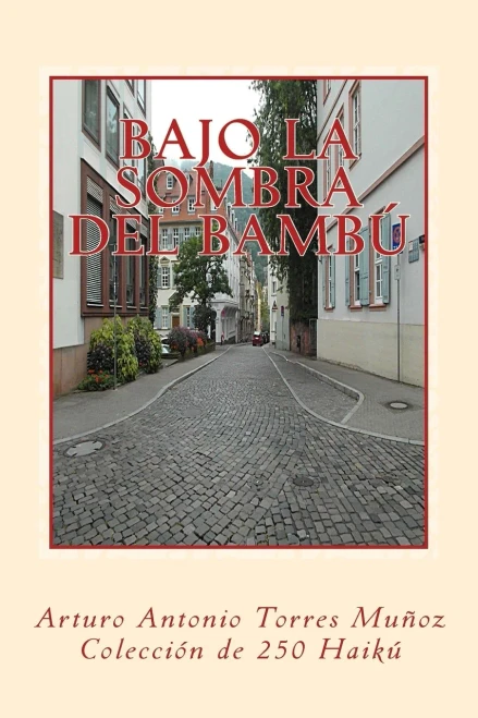 Bajo La Sombra Del Bambú: Arturo Antonio Torres Muñoz (Spanish Edition)