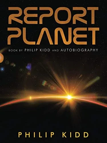 REPORT PLANET: BOOK BY PHILIP KIDD AND AUTOBIOGRAPHY