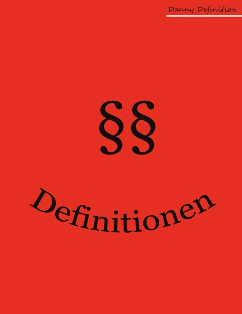 Definitionen: Jura Selbst Gelernt: Zivilrecht, Strafrecht, Öffentliches Recht (German Edition)
