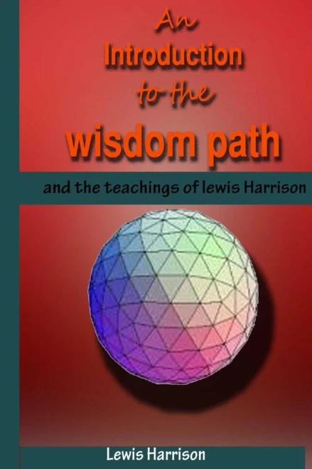 An Introduction To The Wisdom Path And The Teachings Of Lewis Harrison