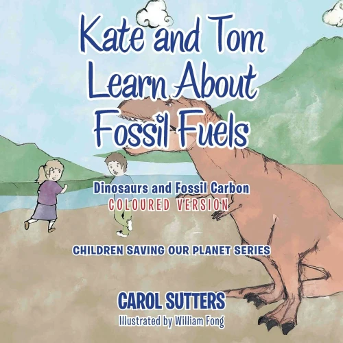 Kate and Tom Learn About Fossil Fuels: Dinosaurs and Fossil Carbon (Coloured Version)