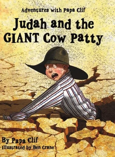 Judah And The Giant Cow Patty: Adventures With Papa Clif