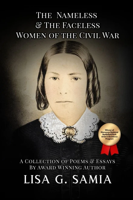 The Nameless and The Faceless Women of the Civil War: A Collection of Poems, Essays, and Historical Photos (Nameless & Faceless of the Civil War)