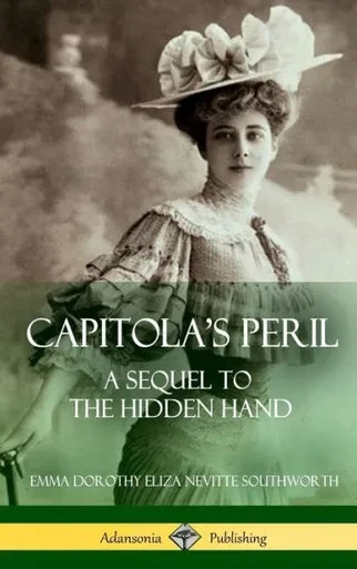 Capitola'S Peril: A Sequel To 'The Hidden Hand' (Hardcover)