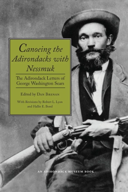 Canoeing the Adirondacks with Nessmuk: The Adirondack Letters of George Washington Sears