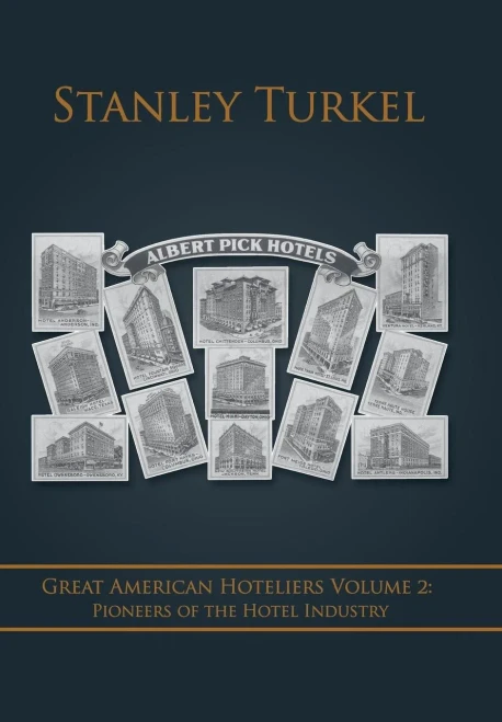 Great American Hoteliers Volume 2: Pioneers Of The Hotel Industry