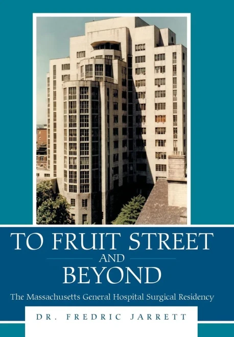 To Fruit Street And Beyond: The Massachusetts General Hospital Surgical Residency