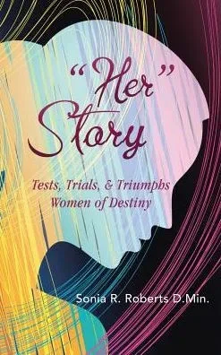 Her Story: Tests, Trials, & Triumphs Women Of Destiny