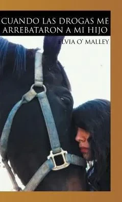 Cuando Las Drogas Me Arrebataron A Mi Hijo (Spanish Edition)