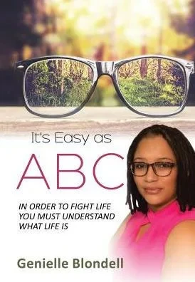 It'S Easy As Abc: In Order To Fight Life You Must Understand What Life Is