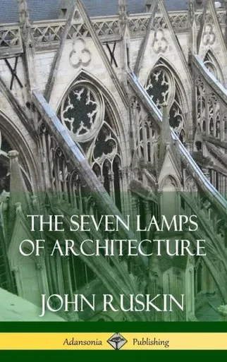 The Seven Lamps Of Architecture (Hardcover)