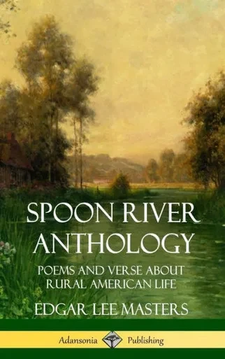 Spoon River Anthology: Poems And Verse About Rural American Life (Hardcover)