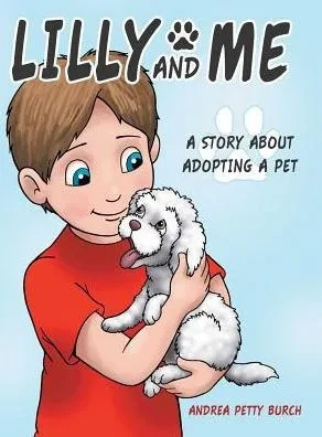 Lilly And Me: A Story About Adopting A Pet
