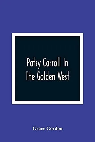 Patsy Carroll In The Golden West