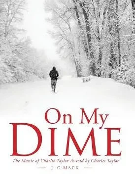 On My Dime: The Manic Of Charlie Taylor As Told By Charles Taylor