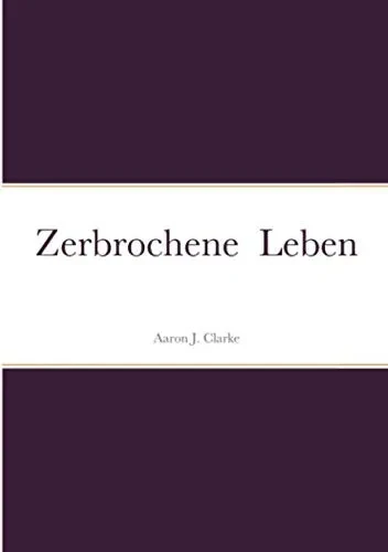 Zerbrochene Leben (German Edition)