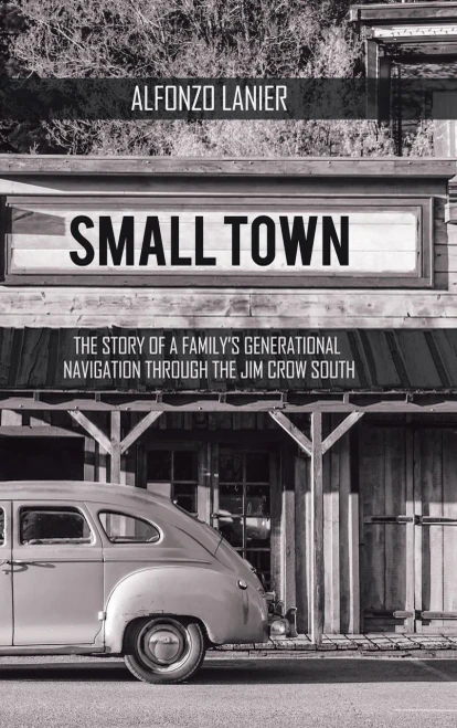 Small Town: The Story Of A Family'S Generational Navigation Through The Jim Crow South