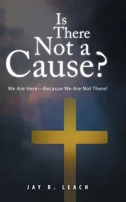 Is There Not A Cause?: We Are Here-Because We Are Not There!