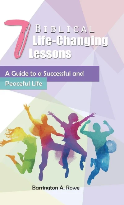 7 Biblical Life-Changing Lessons: A Guide To A Successful And Peaceful Life