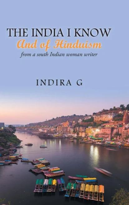 The India I Know And Of Hinduism: From A South Indian Woman Writer