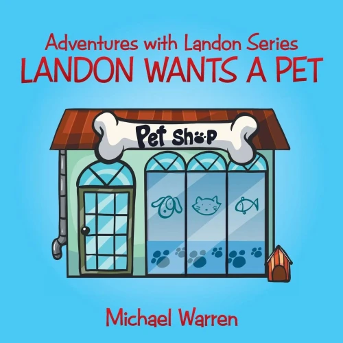 Landon Wants A Pet: Adventures With Landon Series