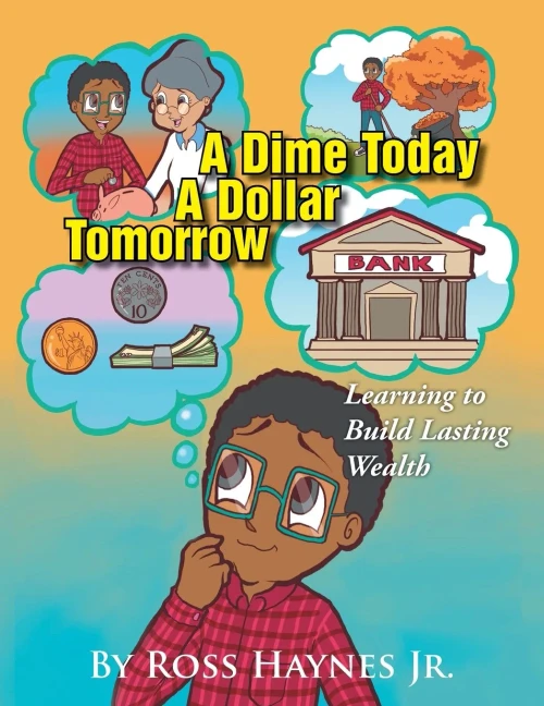 A Dime Today A Dollar Tomorrow: Learning To Build Lasting Wealth
