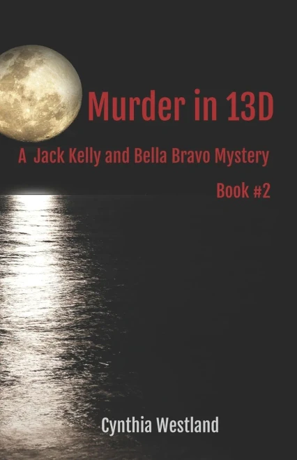 Murder in 13D: A Jack Kelly and Bella Bravo Mystery Book #2