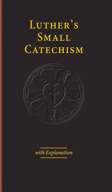 Luther's Small Catechism with Explanation - 2017 Edition