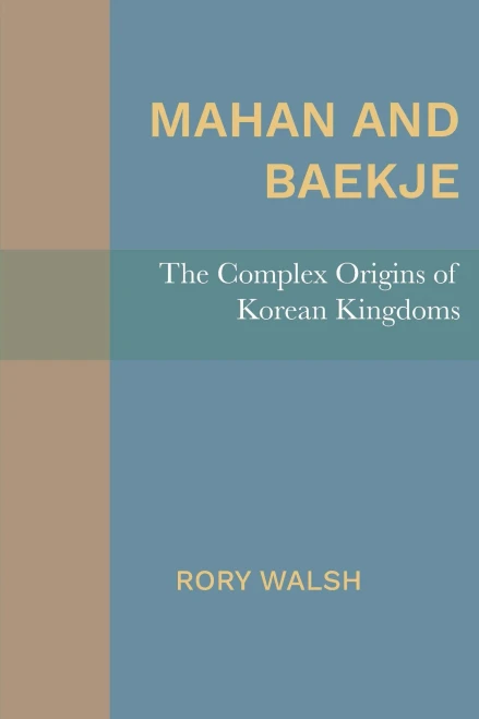 Mahan and Baekje: The Complex Origins of Korean Kingdoms